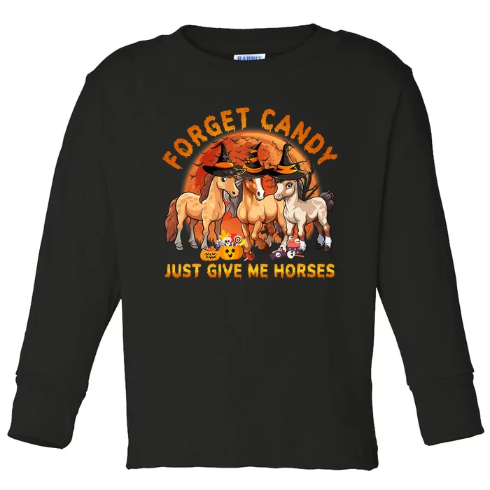 Forget Candy Just Give Me Horses Halloween Toddler Long Sleeve Shirt