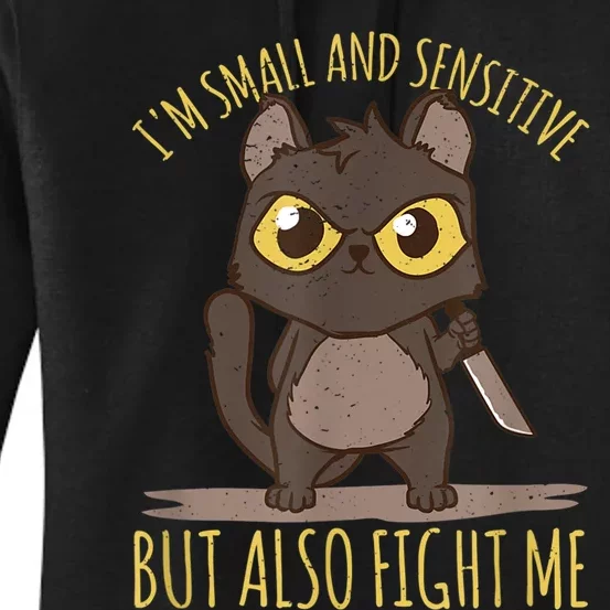 Fun Cat Joke IM Small And Sensitive But Also Fight Me Women's Pullover Hoodie