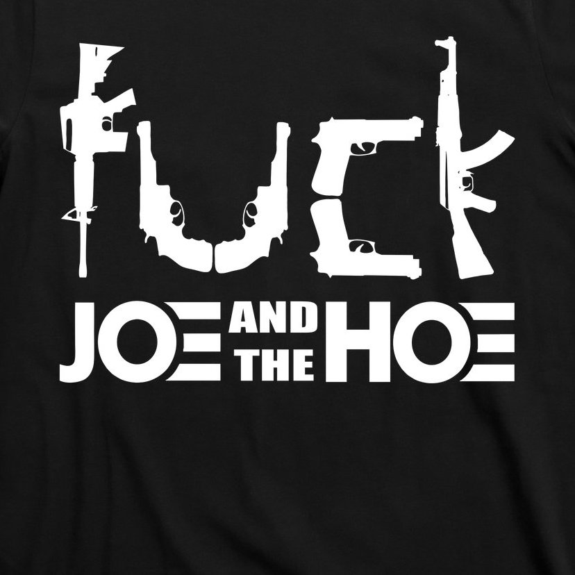 FCK Biden Joe And The Hoe Guns Control T-Shirt