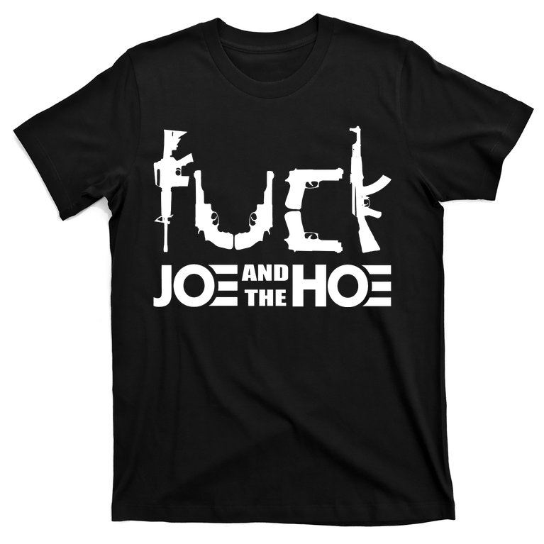 FCK Biden Joe And The Hoe Guns Control T-Shirt