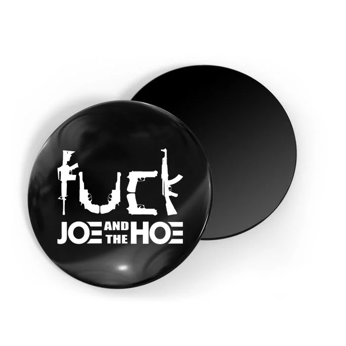 FCK Biden Joe And The Hoe Guns Control Magnet