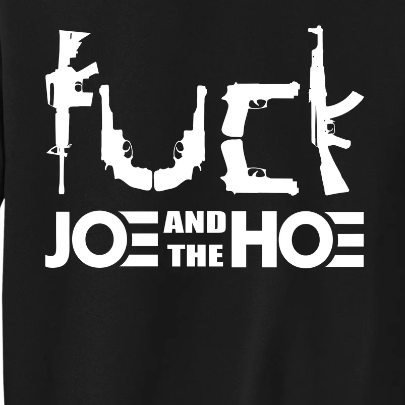 FCK Biden Joe And The Hoe Guns Control Tall Sweatshirt