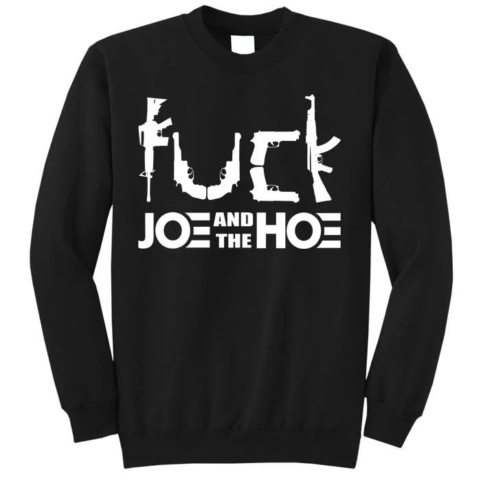 FCK Biden Joe And The Hoe Guns Control Tall Sweatshirt