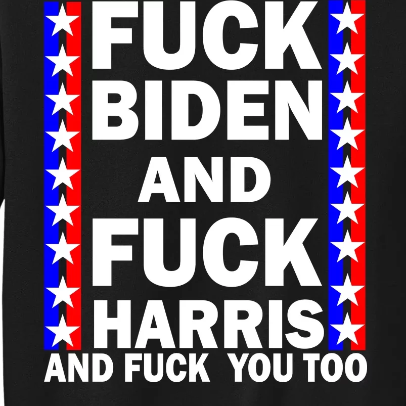 F*ck Kamala Harris and F Joe Biden Tall Sweatshirt