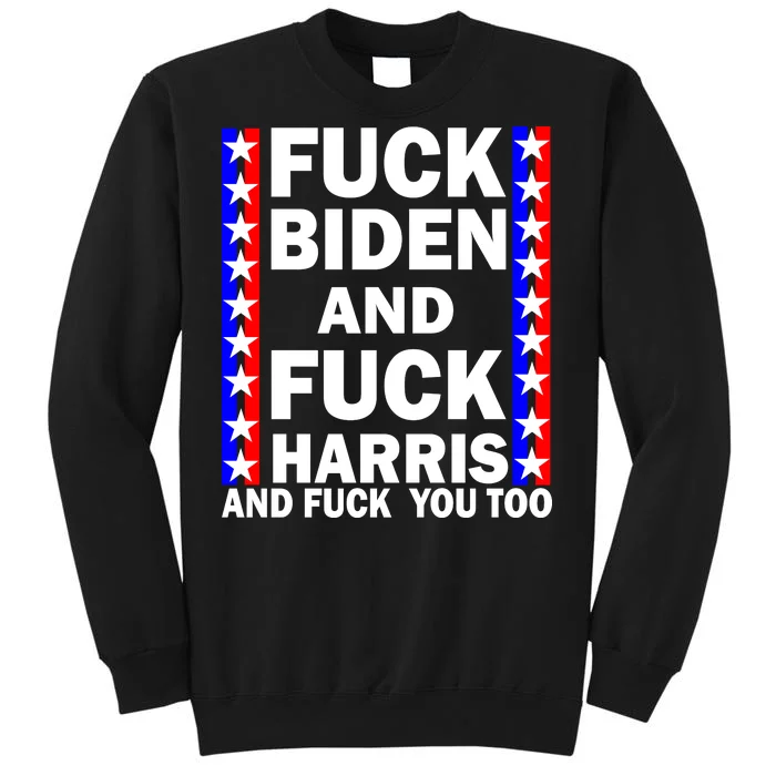 F*ck Kamala Harris and F Joe Biden Tall Sweatshirt