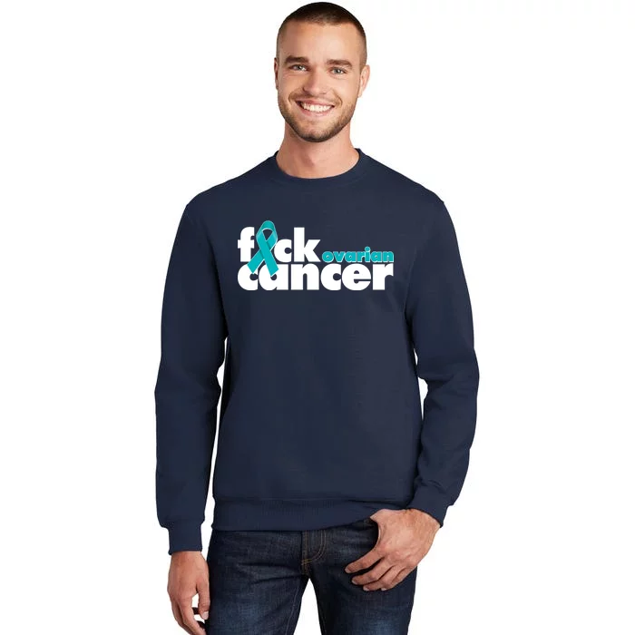 F*ck Ovarian Cancer Tall Sweatshirt