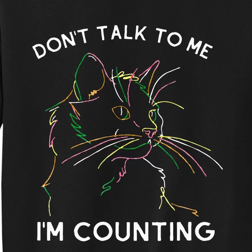 Funny Cat Knits Don Alk O Me I M Counting Tall Sweatshirt