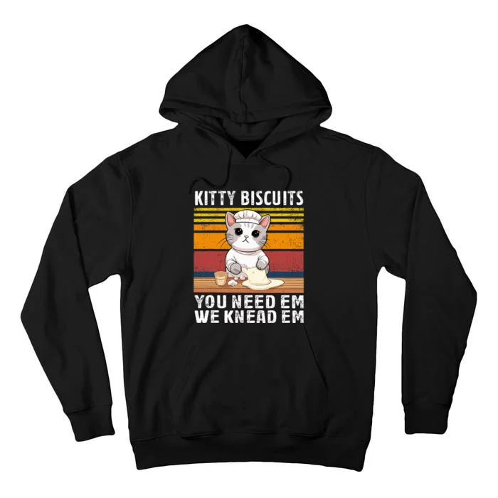 Funny Cat Kitty Cute Kitty Biscuits We Knead Em You Need Em Tall Hoodie