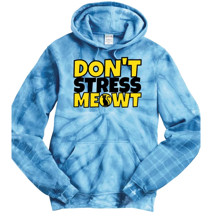 Funny Cat Kitty Gift Don't Stress Meowt Cute Gift Tie Dye Hoodie