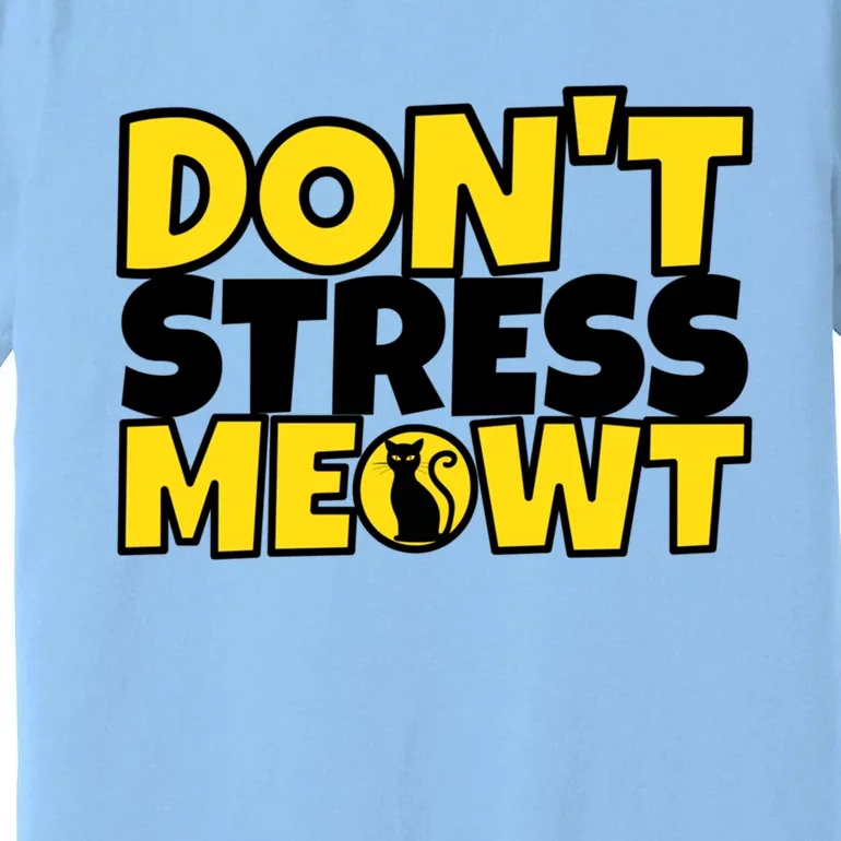 Funny Cat Kitty Gift Don't Stress Meowt Cute Gift Premium T-Shirt