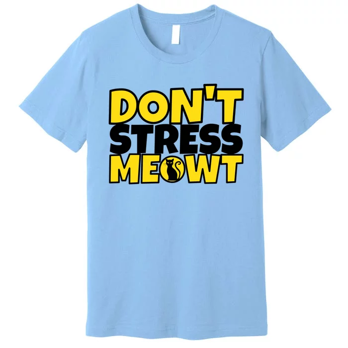 Funny Cat Kitty Gift Don't Stress Meowt Cute Gift Premium T-Shirt