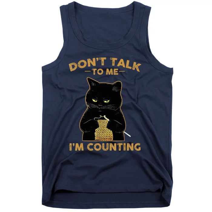 Funny Cat Knits Don't Talk To Me I'm Counting Knitting T 1 Tank Top