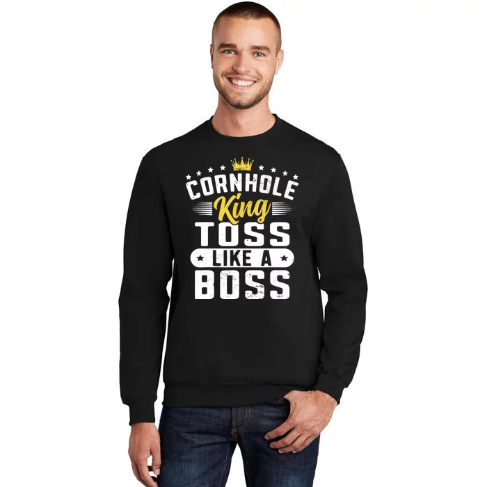 Funny Cornhole King Toss Like A Boss Bean Bag Toss Corn Star Tall Sweatshirt