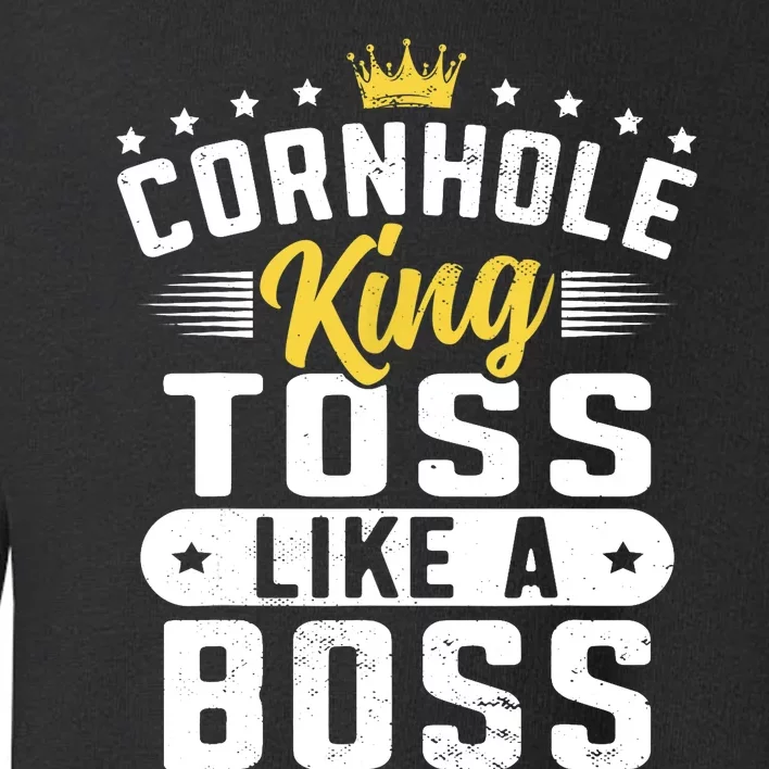 Funny Cornhole King Toss Like A Boss Bean Bag Toss Corn Star Toddler Sweatshirt