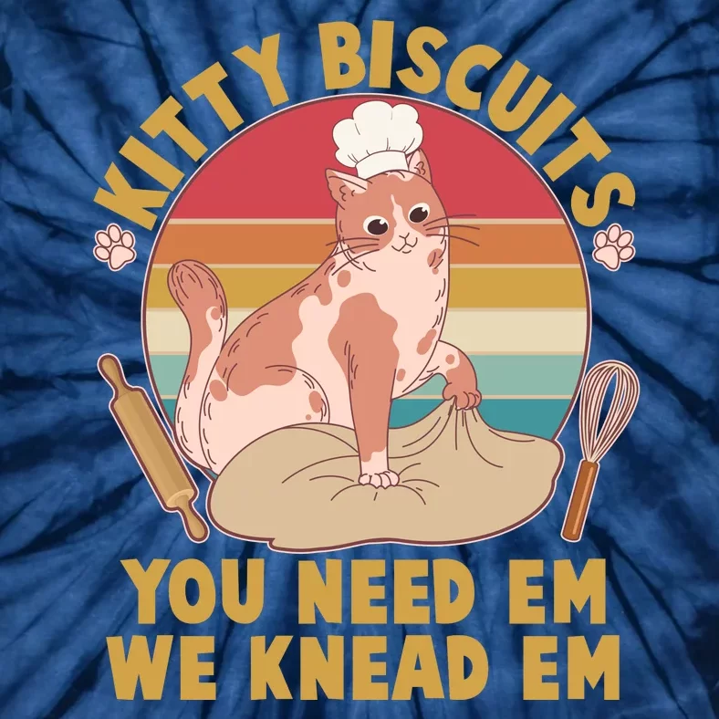 Funny Cute Kitty Biscuits You Need Em We Knead Em Tie-Dye T-Shirt