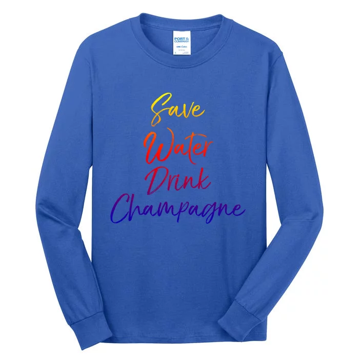 Funny Champagne Lover Gift Cute Save Water Champagne Great Gift Tall Long Sleeve T-Shirt