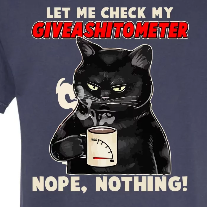 Funny Cat Let Me Check My GiveAShitOMeter Nope Nothing Garment-Dyed Heavyweight T-Shirt