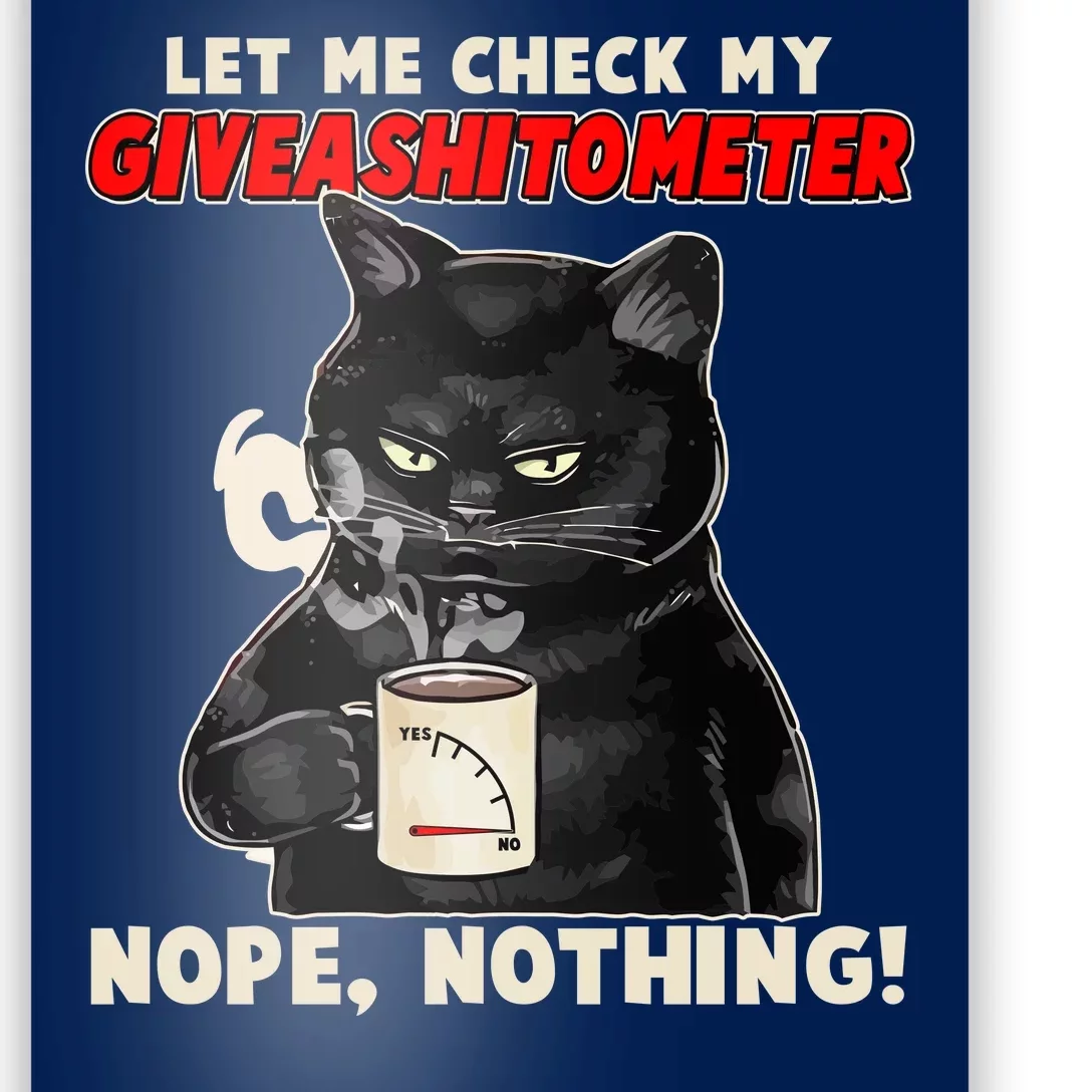 Funny Cat Let Me Check My GiveAShitOMeter Nope Nothing Poster