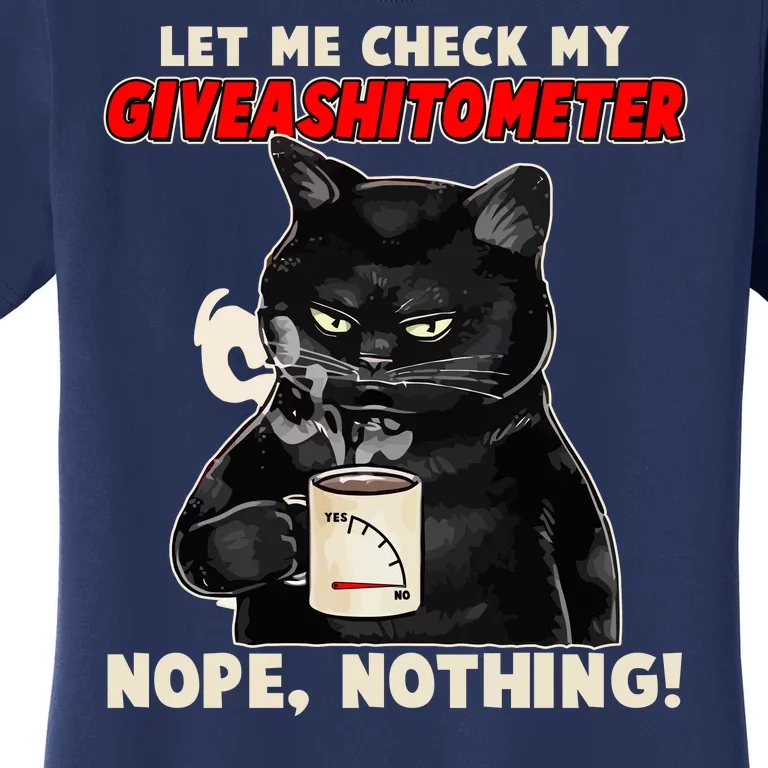 Funny Cat Let Me Check My GiveAShitOMeter Nope Nothing Women's T-Shirt