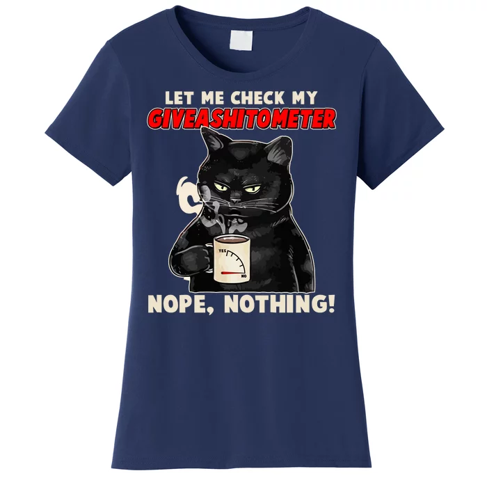 Funny Cat Let Me Check My GiveAShitOMeter Nope Nothing Women's T-Shirt