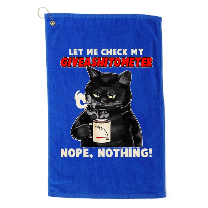 Funny Cat Let Me Check My GiveAShitOMeter Nope Nothing Platinum Collection Golf Towel