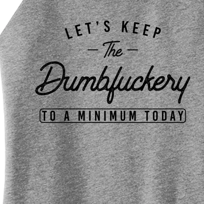 Funny Coworker LetS Keep The Dumbfuckery To A Minimum Today Great Gift Women’s Perfect Tri Rocker Tank