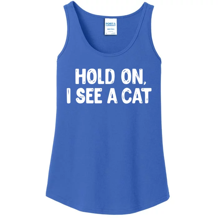 Funny Cat Lover Hold On I See A Cat Mom Lady Gift Ladies Essential Tank