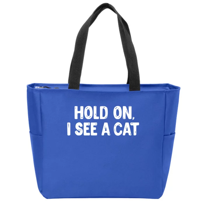 Funny Cat Lover Hold On I See A Cat Mom Lady Gift Zip Tote Bag