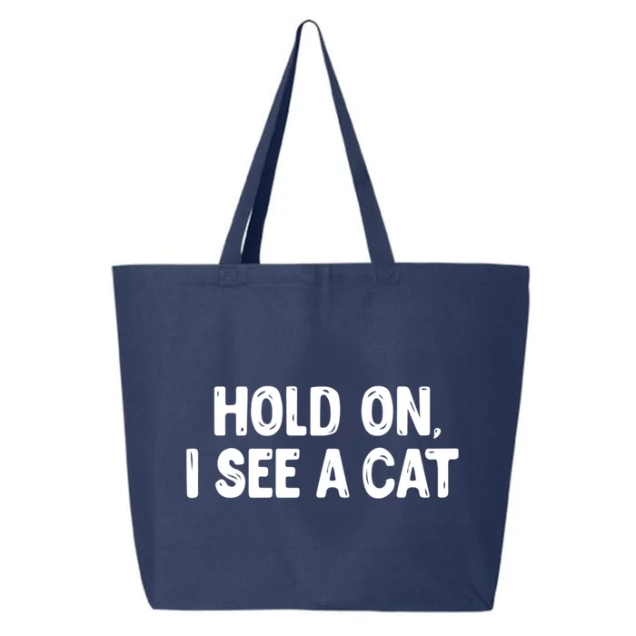 Funny Cat Lover Hold On I See A Cat Mom Lady Gift 25L Jumbo Tote