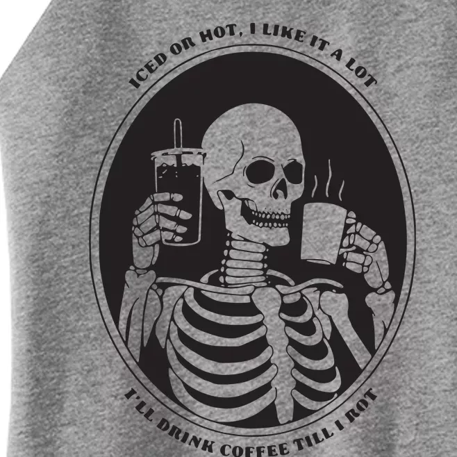 Funny Coffee Lovers Skeleton Coffee Drinker Iced Or Hot Women’s Perfect Tri Rocker Tank