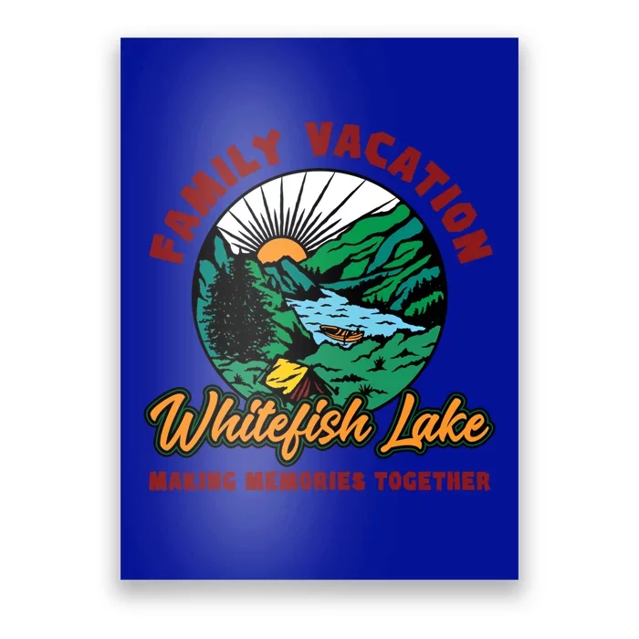 Fishing Camping Lake Family Vacation Whitefish Lake Gift Poster