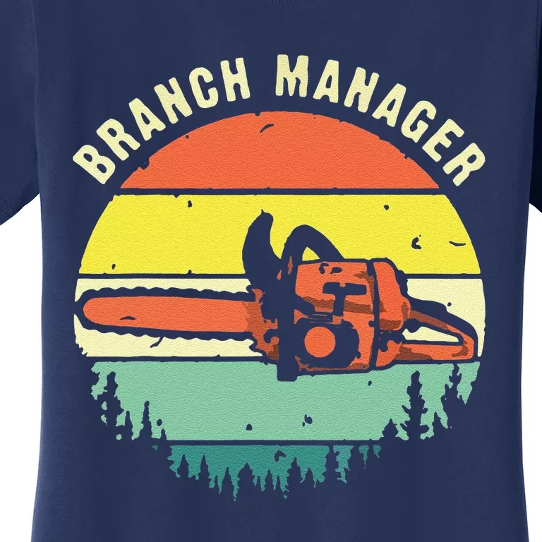 Funny Cool Lumberjack Art Arborist Logger Branch Manager Women's T-Shirt