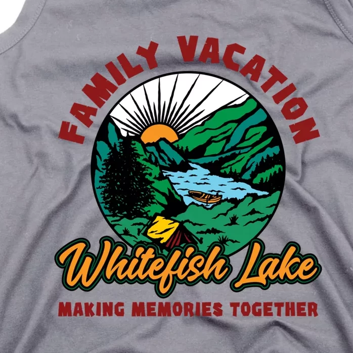 Fishing Camping Lake Family Vacation Whitefish Lake Gift Tank Top