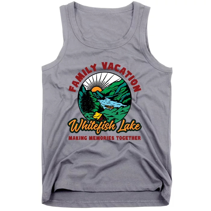 Fishing Camping Lake Family Vacation Whitefish Lake Gift Tank Top