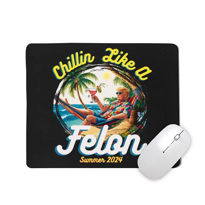 Funny Chillin Like A Felon Summer 2024 2024 Trump Supporter Mousepad