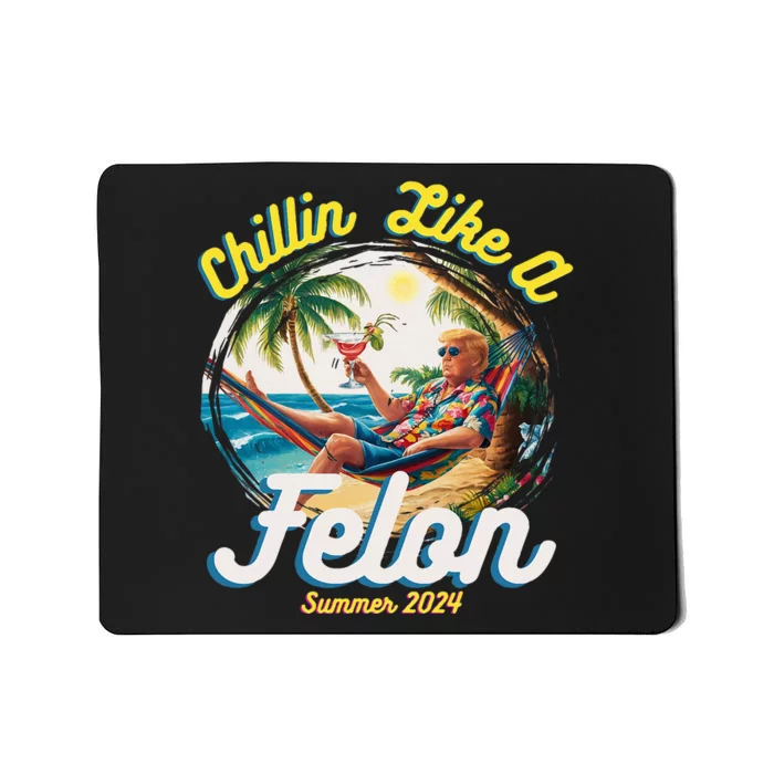 Funny Chillin Like A Felon Summer 2024 2024 Trump Supporter Mousepad