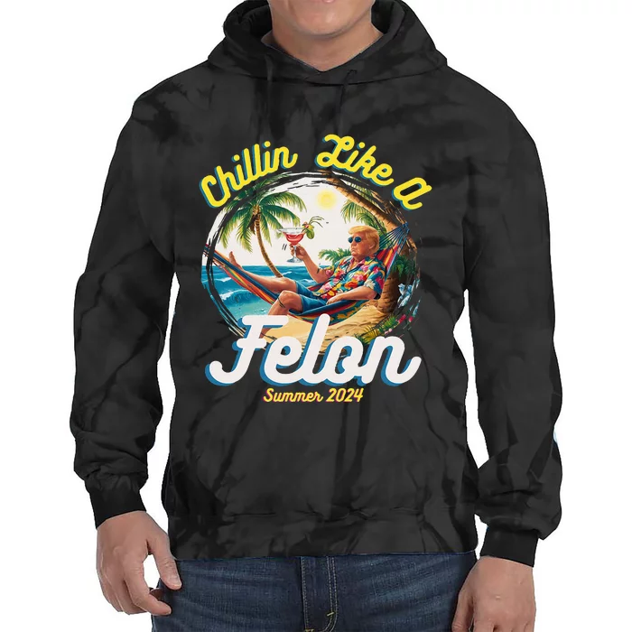 Funny Chillin Like A Felon Summer 2024 2024 Trump Supporter Tie Dye Hoodie