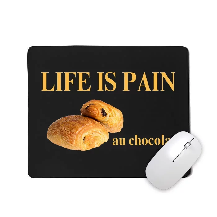 French Chocolatine Life Is Pain Au Chocolat Mousepad