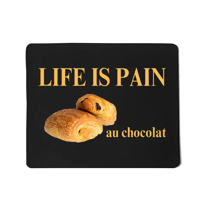 French Chocolatine Life Is Pain Au Chocolat Mousepad