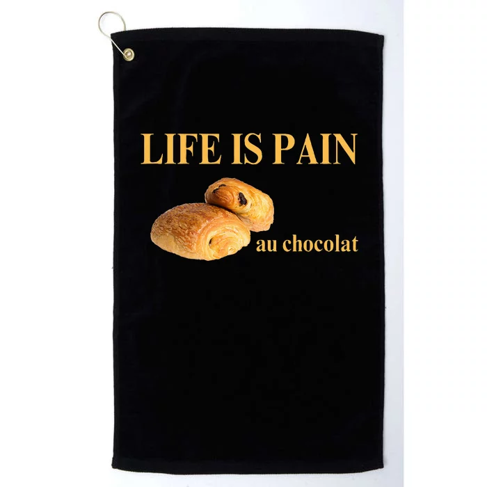 French Chocolatine Life Is Pain Au Chocolat Platinum Collection Golf Towel