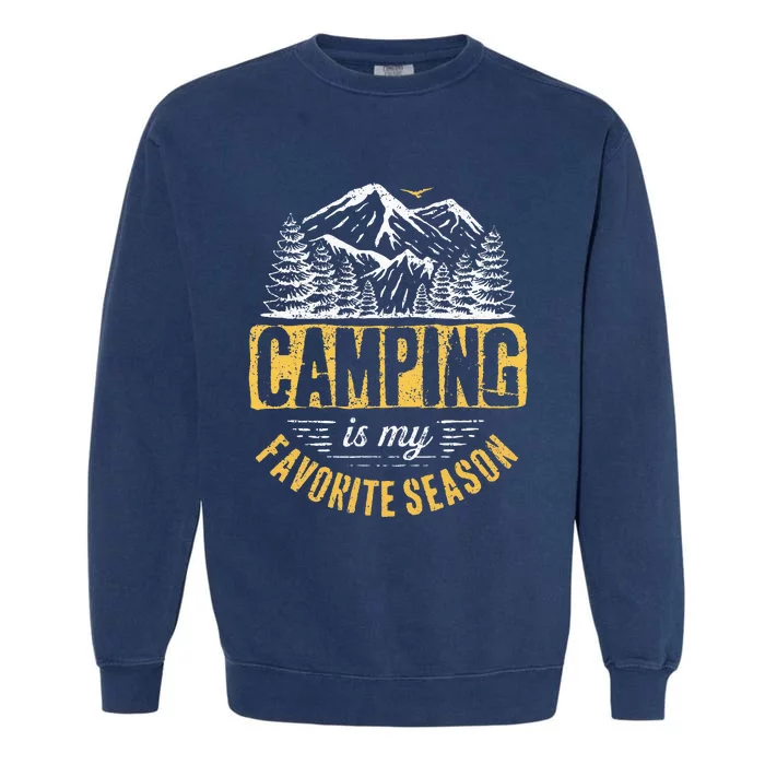 Funny Camping Lover Outdoor Camper Camping Favorite Season Garment-Dyed Sweatshirt