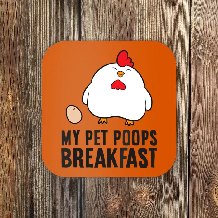 Funny Chicken Lover My Pet Poops Breakfast Coaster