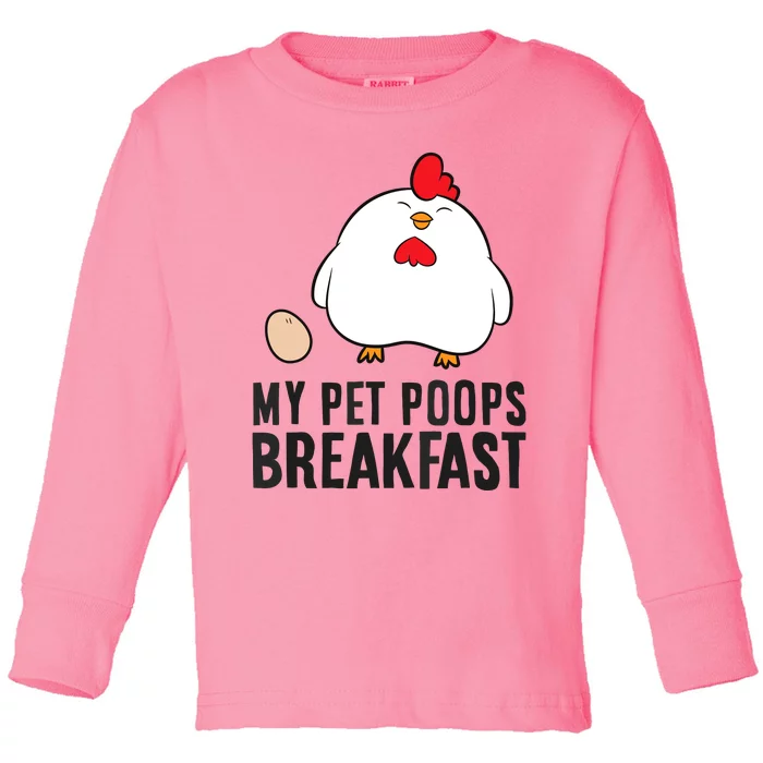 Funny Chicken Lover My Pet Poops Breakfast Toddler Long Sleeve Shirt