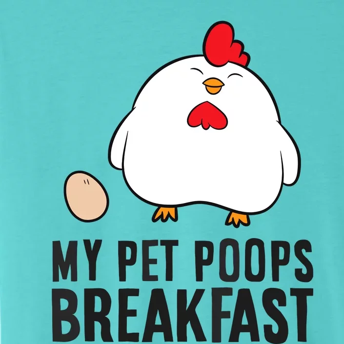 Funny Chicken Lover My Pet Poops Breakfast ChromaSoft Performance T-Shirt