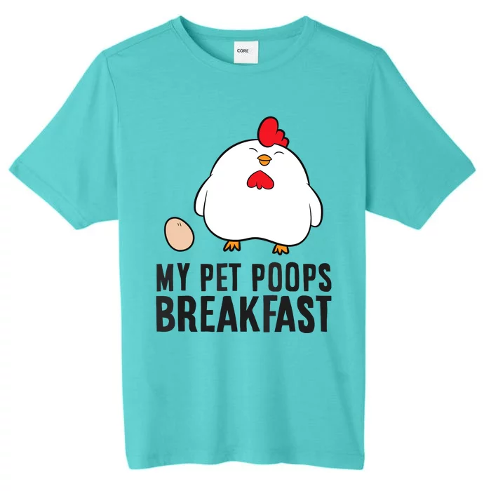 Funny Chicken Lover My Pet Poops Breakfast ChromaSoft Performance T-Shirt