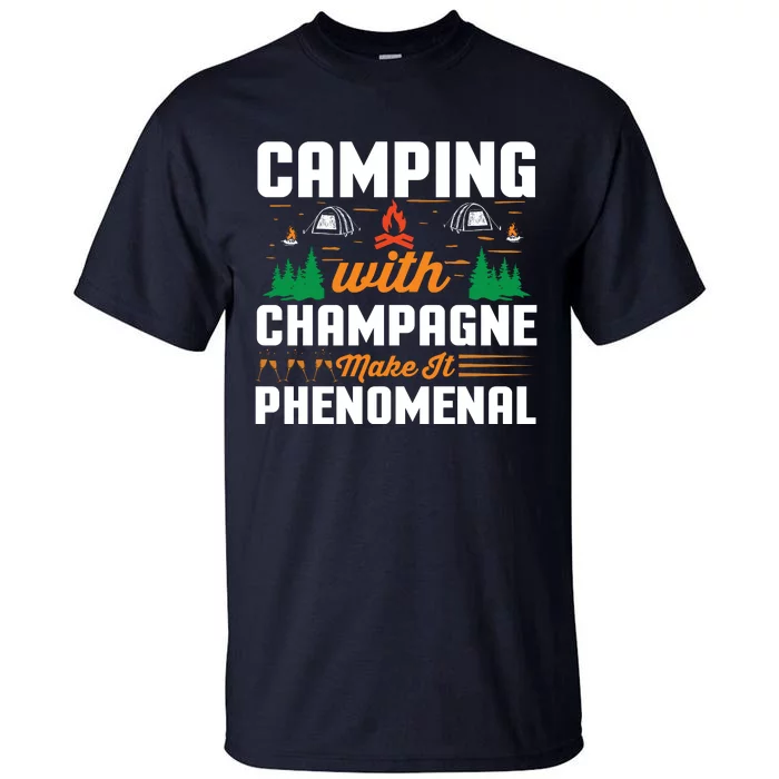 Funny Camping Lover Quote Champagne Lover Quote Tall T-Shirt