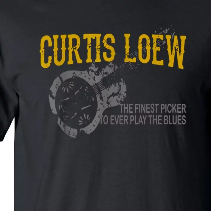 Funny Curtis Loew The Finest Picker To Ever Play The Blues Tall T-Shirt