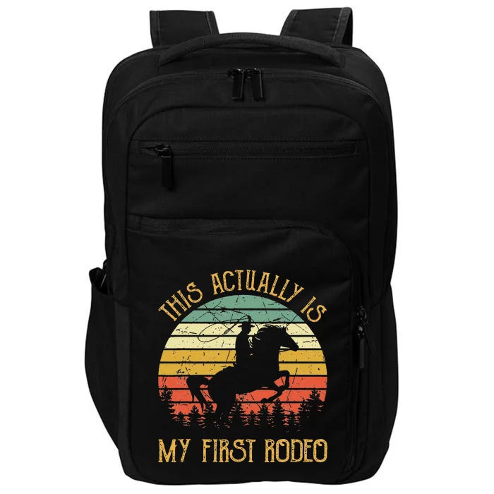 Funny Country Life Howdy This Actually Is My First Rodeo Impact Tech Backpack