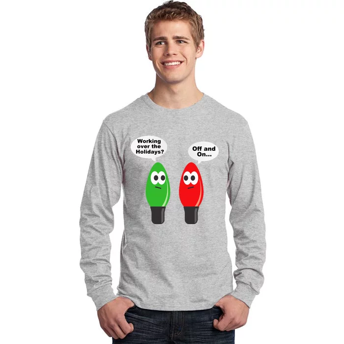 Funny Christmas Lights Joke Light Bulb Working Off On Pun Tall Long Sleeve T-Shirt