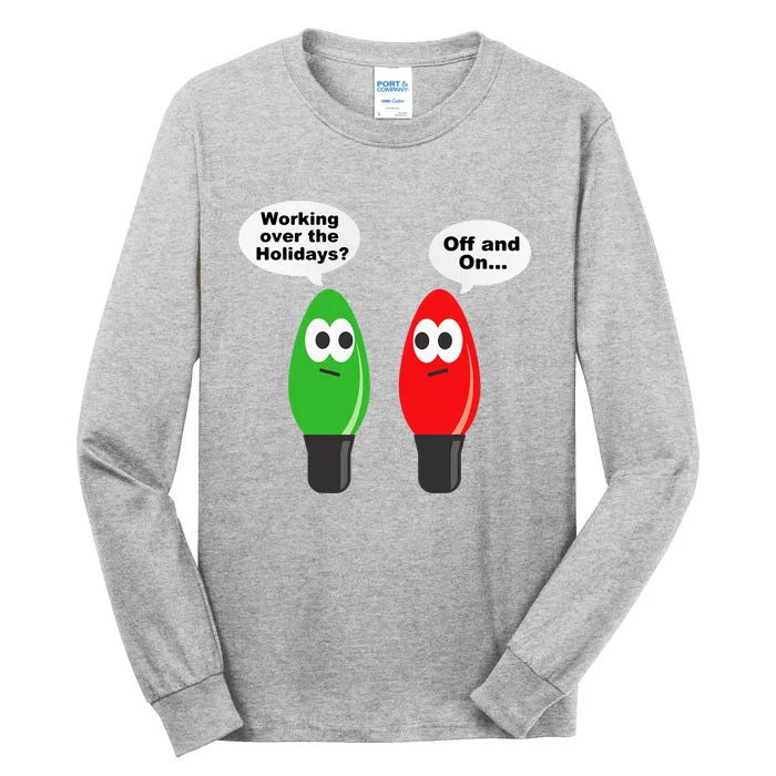 Funny Christmas Lights Joke Light Bulb Working Off On Pun Tall Long Sleeve T-Shirt